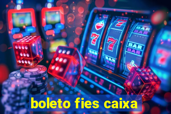 boleto fies caixa